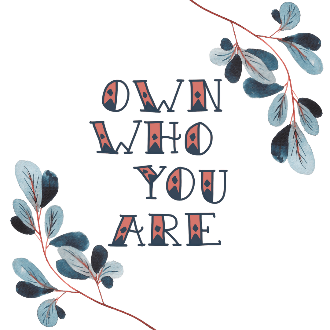 OWN-WHOYOU-ARE